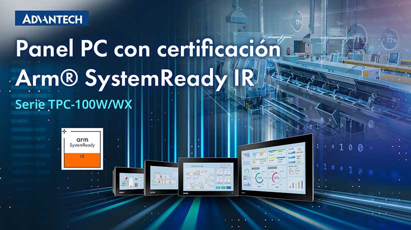 Advantech presenta sus Panel PC de la serie TPC-100W con certificación Arm® SystemReady IR, que están llamados a revolucionar IoT industrial
